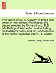 bokomslag The Works of Mr. A. Cowley; In Prose and Verse. a New Edition. Pointing Out the Pieces Selected by Richard Hurd, D.D., Late Bishop of Worcester; And Including His Lordship's Notes, and Dr. Johnson's