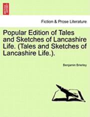 bokomslag Popular Edition of Tales and Sketches of Lancashire Life. (Tales and Sketches of Lancashire Life.).