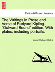 bokomslag The Writings in Prose and Verse of Rudyard Kipling. 'Outward Bound' Edition. with Plates, Including Portraits.
