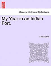 My Year in an Indian Fort. 1