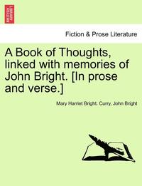 bokomslag A Book of Thoughts, Linked with Memories of John Bright. [in Prose and Verse.]