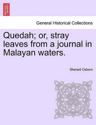 Sherard Osborn - Quedah; Or, Stray Leaves from a Journal in Malayan Waters., Häftad