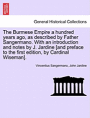 bokomslag The Burmese Empire a Hundred Years Ago, as Described by Father Sangermano. with an Introduction and Notes by J. Jardine [And Preface to the First Edition, by Cardinal Wiseman].