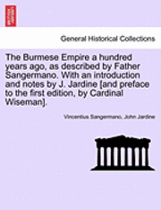 The Burmese Empire a Hundred Years Ago, as Described by Father Sangermano. with an Introduction and Notes by J. Jardine [And Preface to the First Edit