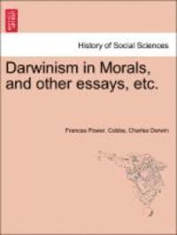 bokomslag Darwinism in Morals, and Other Essays, Etc.