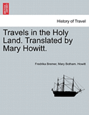 bokomslag Travels in the Holy Land. Translated by Mary Howitt.