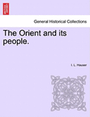 The Orient and Its People. 1