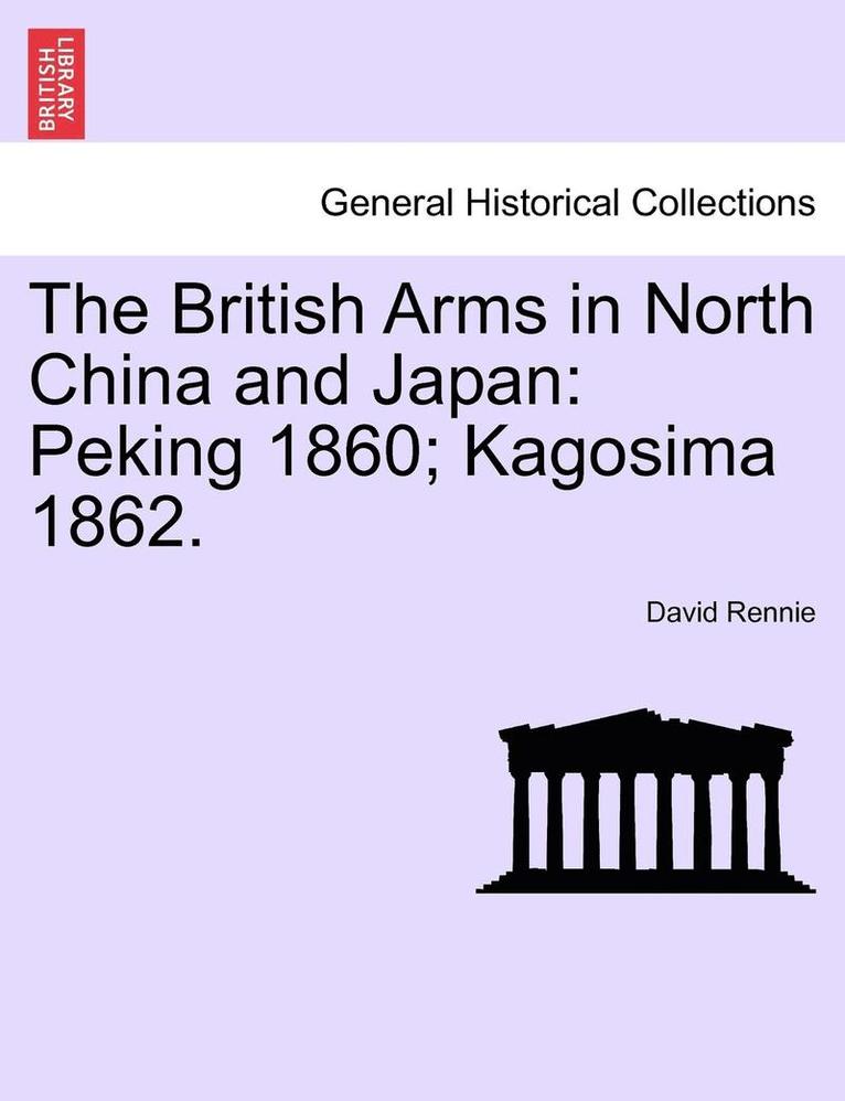 David Rennie - British Arms in North China and Japan, Häftad