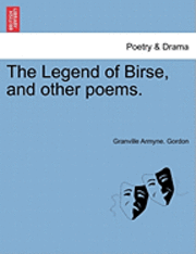 bokomslag The Legend of Birse, and Other Poems.