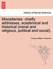 bokomslag Miscellanies: Chiefly Addresses, Academical and Historical (Moral and Religious, Political and Social).