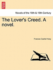 bokomslag The Lover's Creed. a Novel.
