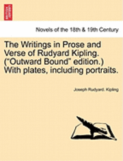 The Writings in Prose and Verse of Rudyard Kipling. ('Outward Bound' Edition.) with Plates, Including Portraits. 1