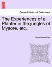 bokomslag The Experiences of a Planter in the Jungles of Mysore, Etc. Vol. II