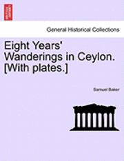 bokomslag Eight Years' Wanderings in Ceylon. [With Plates.]