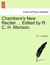 bokomslag Chambers's New Reciter ... Edited by R. C. H. Morison.