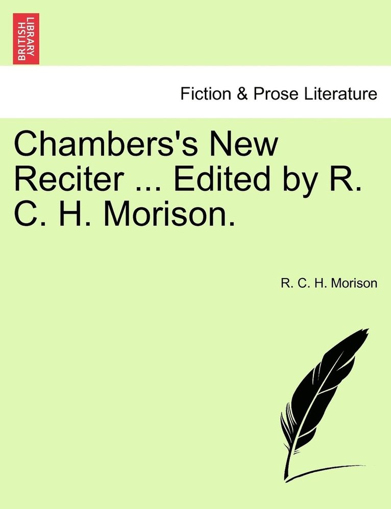 Chambers's New Reciter ... Edited by R. C. H. Morison. 1