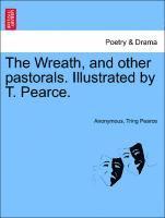 The Wreath, and Other Pastorals. Illustrated by T. Pearce. 1