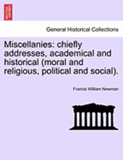 bokomslag Miscellanies: Chiefly Addresses, Academical and Historical (Moral and Religious, Political and Social).