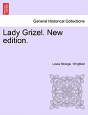 bokomslag Lady Grizel. New Edition.