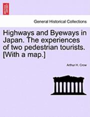 Highways and Byeways in Japan. the Experiences of Two Pedestrian Tourists. [With a Map.] 1