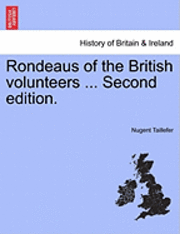Rondeaus of the British Volunteers ... Second Edition.