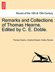 Thomas Hearne, Charles Edward Doble, Rannie - Remarks and Collections of Thomas Hearne. Edited by C. E. Doble., Häftad