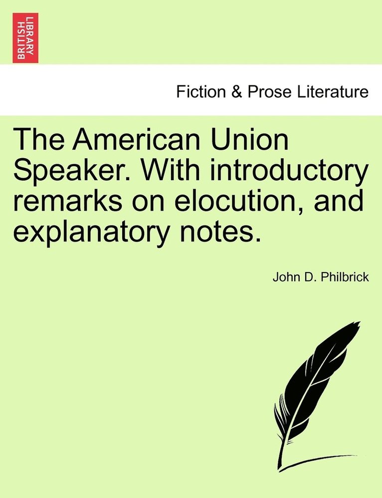 American Union Speaker. With introductory remarks on elocution, and explanatory notes.