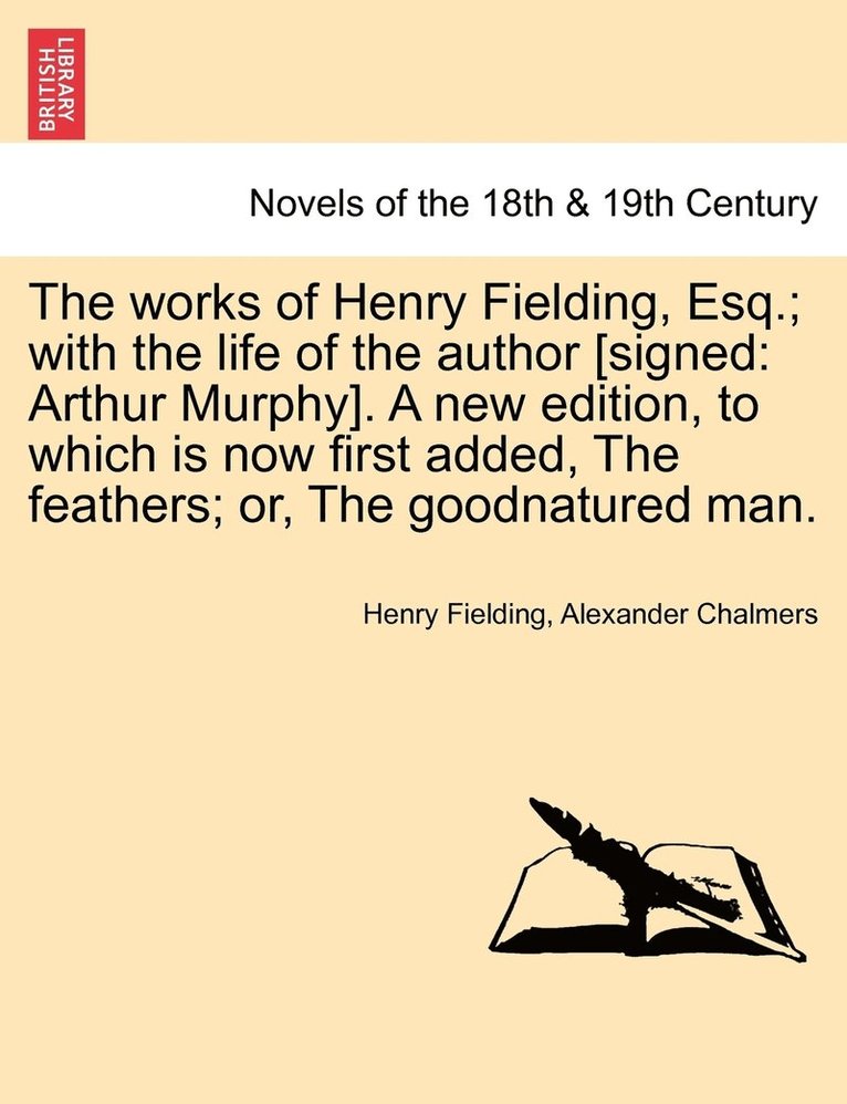 The Works of Henry Fielding, Esq.; With the Life of the Author [Signed 1