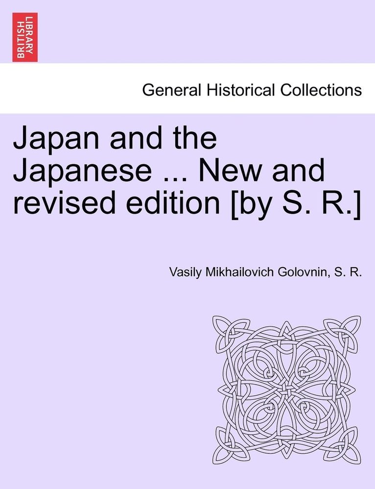 Japan and the Japanese ... New and Revised Edition [By S. R.] 1