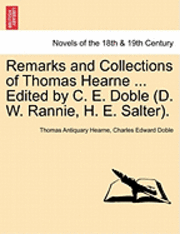 bokomslag Remarks and Collections of Thomas Hearne ... Edited by C. E. Doble (D. W. Rannie, H. E. Salter).