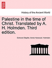 Edmond Stapfer, Annie Harwood Holmden - Palestine in the time of Christ. Translated by A. H. Holmden. Third edition., Häftad