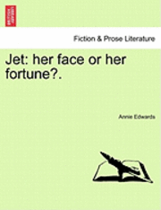 Annie Edwards - Jet: Her Face or Her Fortune?., Häftad