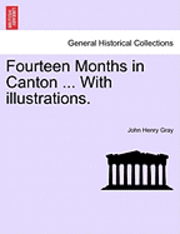 Fourteen Months in Canton ... with Illustrations. 1