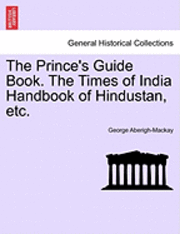 Prince's Guide Book. the Times of India Handbook of Hindustan, Etc.