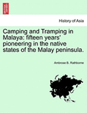 bokomslag Camping and Tramping in Malaya: Fifteen Years' Pioneering in the Native States of the Malay Peninsula.