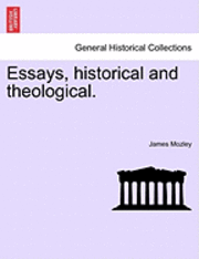 Essays, Historical and Theological. 1