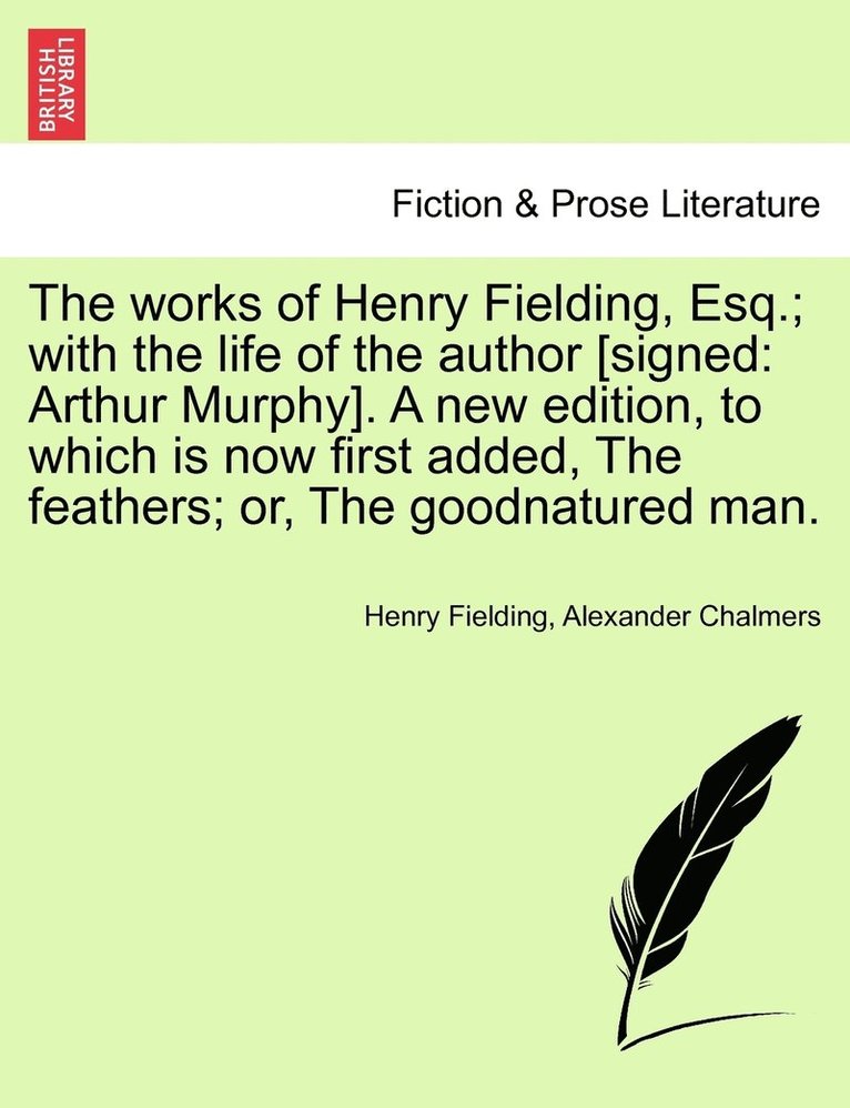 The works of Henry Fielding, Esq.; with the life of the author [signed 1