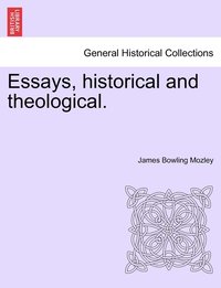 bokomslag Essays, historical and theological.