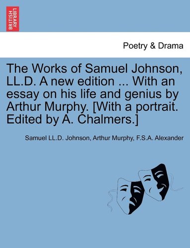 bokomslag The Works of Samuel Johnson, LL.D. A new edition ... With an essay on his life and genius by Arthur Murphy. [With a portrait. Edited by A. Chalmers.]