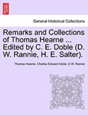 Thomas Hearne, Charles Edward Doble - Remarks and Collections of Thomas Hearne ... Edited by C. E. Doble (D. W. Rannie, H. E. Salter)., Häftad