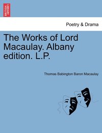 bokomslag The Works of Lord Macaulay. Albany edition. L.P.