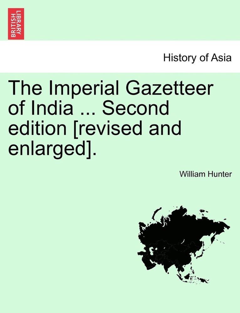 William Hunter - Imperial Gazetteer of India ... Second edition [revised and enlarged]. Volume XI. Second Edition., Häftad