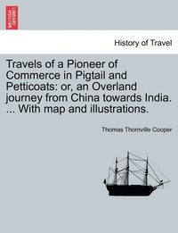 bokomslag Travels of a Pioneer of Commerce in Pigtail and Petticoats