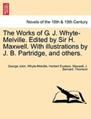 bokomslag The Works of G. J. Whyte-Melville. Edited by Sir H. Maxwell. with Illustrations by J. B. Partridge, and Others.