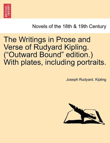 bokomslag The Writings in Prose and Verse of Rudyard Kipling. (&quot;Outward Bound&quot; Edition.) with Plates, Including Portraits.