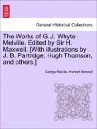 bokomslag The Works of G. J. Whyte-Melville. Edited by Sir H. Maxwell. [With Illustrations by J. B. Partridge, Hugh Thomson, and Others.] Volume VII