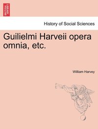 bokomslag Guilielmi Harveii opera omnia, etc.