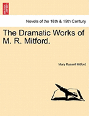 bokomslag The Dramatic Works of M. R. Mitford.
