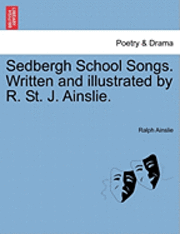 bokomslag Sedbergh School Songs. Written and Illustrated by R. St. J. Ainslie.