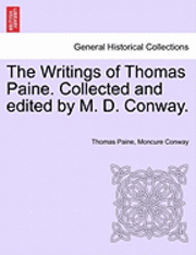 bokomslag The Writings of Thomas Paine. Collected and Edited by M. D. Conway. Volume I